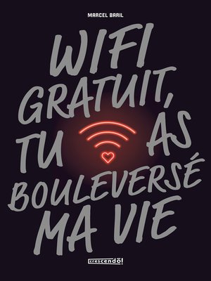 cover image of Wifi gratuit, tu as bouleversé ma vie